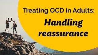 Treating OCD in Adults Handling reassurance [upl. by Amilas]