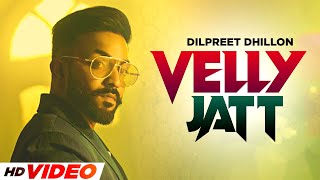 Velly Jatt HD Video  Dilpreet Dhillon  Gurlez Akhtar  Desi Crew  Latest Punjabi Songs 2022 [upl. by Stoat840]