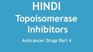 Topoisomerase Inhibitors Anticancer Drugs Part 4 HINDI  Dr Shikha Parmar [upl. by Mattland]