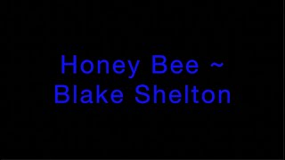 Honey Bee By Blake Shelton Lyrics [upl. by Drogin67]