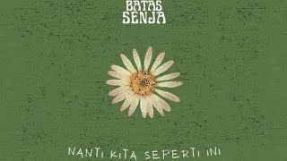 Nanti Kita Seperti Ini  Batas Senja lirik lagu4 [upl. by Lartnom59]