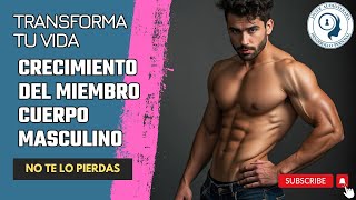 ✅ Crecimiento del miembro  Cuerpo Masculino 🥇 ★SUBLIMINAL★ [upl. by Anoli265]