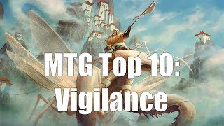 MTG Top 10 Vigilance  Magic the Gathering  Episode 106 [upl. by Nored]