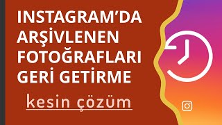 Instagramda arşivlenen fotoğraflar nasıl geri getirilir [upl. by Arihsat]