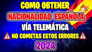 CÓMO SOLICITAR Y OBTENER LA NACIONALIDAD ESPAÑOLA POR RESIDENCIA VÍA TELEMÁTICA EN 2024 [upl. by Steck813]