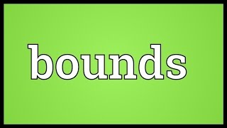 Bounds Meaning [upl. by Katie]