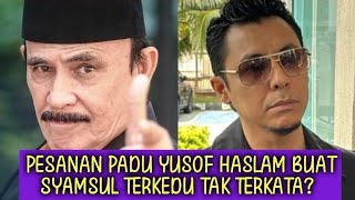 Terkini Pesanan padu Yusof Haslam ini buat Syamsul terkedu tak terkata 😱 [upl. by Anairda352]