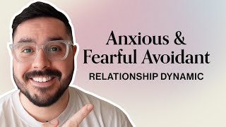 The Fearful Avoidant and Anxious Attachment Style Relationship Explained and What To Do [upl. by Helban]