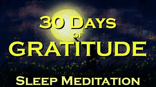 30 Days of GRATITUDE  Sleep Meditation  Create Miracles in Your Life [upl. by Newsom]