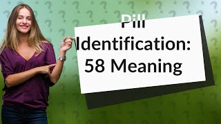 What pill has 58 on it [upl. by Aeirdna]