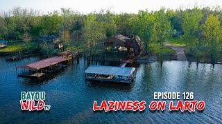 Bayou Wild ep126 LAZINESS ON LARTO  Full Episode [upl. by Aglo235]