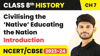 Introduction  Civilising the ‘Native’ Educating the Nation  Class 8 History  CBSE NCERT [upl. by Priebe]