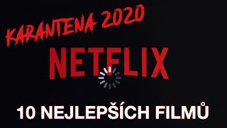 KARANTÉNA 10 SKVĚLÝCH FILMŮ NA NETFLIXU NEJLEPŠÍ FILMY NA NETLFIXU 2020 [upl. by Ittap801]