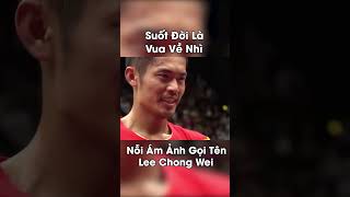 Cả Đời Làm Vua Về Nhì Cầu Lông  Lee Chong Wei [upl. by Esenaj]