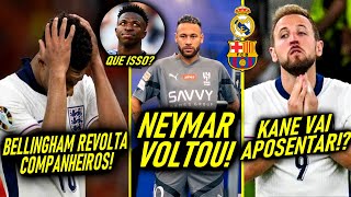 CHAPÉU no REAL  NEYMAR VOLTOU  BRIGA com BELLINGHAM  KANE APOSENTADO [upl. by Enitsud]