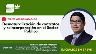 WEBINAR GRATUITO DESNATURALIZACIÓN DE CONTRATO Y REINCORPORACIÓN EN EL SECTOR PÚBLICO [upl. by Nayb]