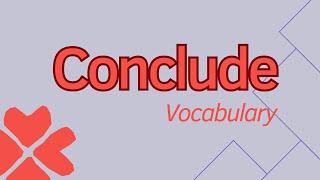 What does Conclude mean [upl. by Alhsa]