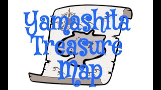 Yamashita Treasure Maps [upl. by Nataniel]