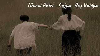 Ghumi Phiri  Sajjan Raj Vaidya Lyrics video [upl. by Hammad85]