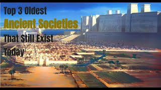 Top 3 Oldest Ancient Societies That Still Exist Today [upl. by Hrutkay]