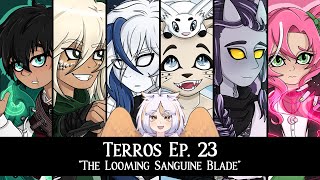 TERROS EP 23 The Looming Sanguine Blade [upl. by Louanne123]