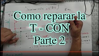 Como reparar la tarjeta TCON por falla de señal de video o LVDS Parte 2 de 2 [upl. by Joachim320]