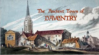 The Ancient Town of Daventry [upl. by Gillan]