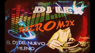 MIX ENGANCHADOS RETRO 90´s BAILABLESPACHANGUERAS FULL DJ LEX EXCLUSIVE EDITION [upl. by Theodora50]