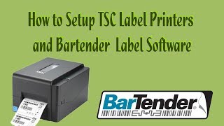 How to Setup TSC Label Printers and Bartender Label Software [upl. by Eirac]