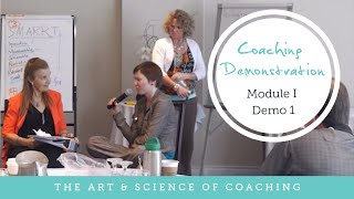 Coaching Demonstration The Art amp Science of Coaching  Module I Demo 1 [upl. by Marisa]