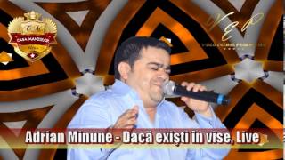 ADRIAN MINUNE  DACA EXISTI IN VISE CASA MANELELOR LIVE [upl. by Bernadine]