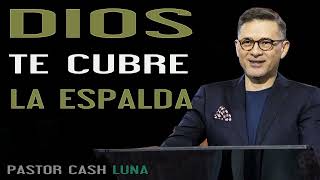 Pastor Cash Luna  Dios te cubre la espalda [upl. by Yardna]