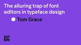 The alluring trap of font editors in typeface design  Tom Grace [upl. by Erapsag]