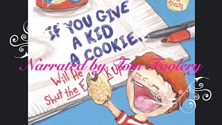 If You Give A Kid A Cookie Will He Shut the Fk Up [upl. by Rexanna]