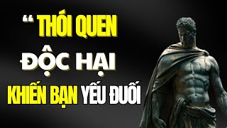 7 Thói Quen Độc Hại Khiến Bạn Yếu Đuối  Sức mạnh Khắc kỷ [upl. by Valentin]