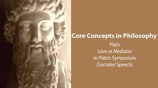 Plato Symposium  Love as Mediator Diotmas Speech  Philosophy Core Concepts [upl. by Dimond]