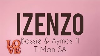 Izenzo lyrics Bassie x Aymos ft TMan SA😍❤🔥 [upl. by Oguh]