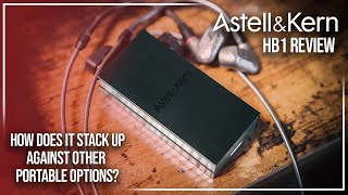 AstellampKern AK HB1 Review  Top Class Portable DAC [upl. by Russi292]