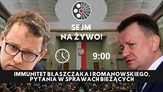 Sejm na żywo IMMUNITET Błaszczaka i Romanowskiego pytania ws bieżących [upl. by Ahtibbat]