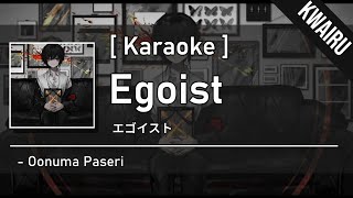 Karaoke Egoist  Oonuma Paseri [upl. by Nnylesor]