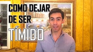 Como Dejar De Ser Tímido El Mejor Método Para Eliminar La Timidez [upl. by Hawkins245]