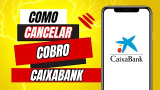 Como Cancelar Un Cobro Caixabank [upl. by Prunella]