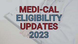 MediCal Eligibility Updates for 2023 [upl. by Yalc]