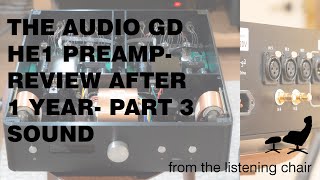 Review of the Audio GD HE1 XLR Preamp After 1 Year Part 3 Sound [upl. by Naesyar]