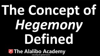 The Concept of Hegemony Defined  Political Science  The Alalibo Academy [upl. by Kial7]