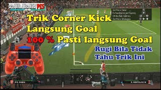 PES 2018  Trik Corner Kick 100 Langsung Goal [upl. by Yziar]