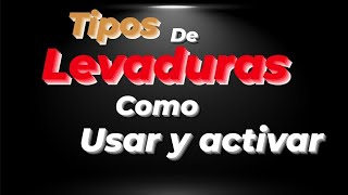 LEVADURA para pan 👈 tipos de levaduras cómo usar y activar💯 sin secretos [upl. by Yltnerb]