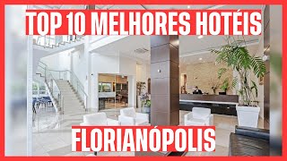 🏆 CONHEÇA OS 10 MELHORES HOTÉIS FLORIANÓPOLIS  SC [upl. by Ayiram]