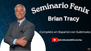 Seminario Fenix  Brian Tracy  Completo  En Español con Subtitulos [upl. by Voltmer54]