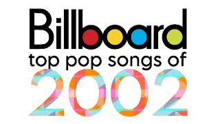 Billboard Top Pop Songs of 2002 [upl. by Fabyola]